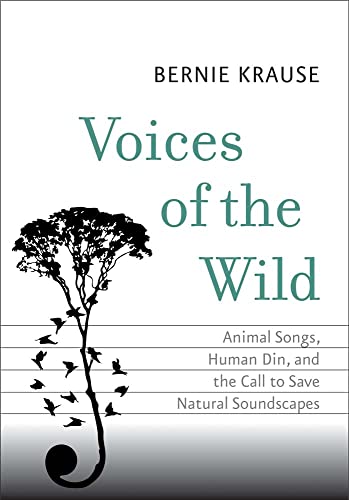 Imagen de archivo de Voices of the Wild: Animal Songs, Human Din, and the Call to Save Natural Soundscapes (The Future Series) a la venta por SecondSale