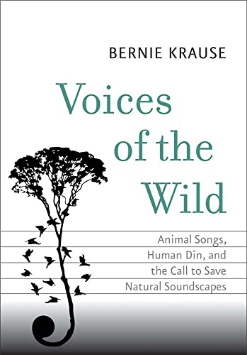 Stock image for Voices of the Wild: Animal Songs, Human Din, and the Call to Save Natural Soundscapes (The Future Series) for sale by SecondSale