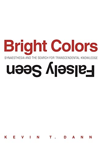 Beispielbild fr Bright Colors Falsely Seen: Synaesthesia And The Search For Transcendental Knowledge zum Verkauf von Monster Bookshop