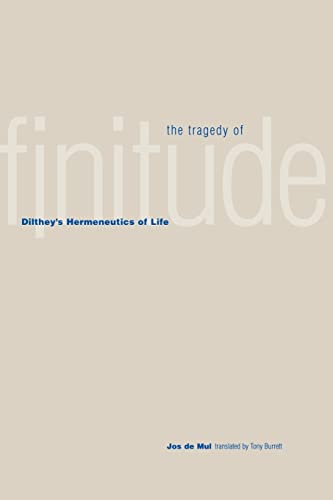 Beispielbild fr The Tragedy of Finitude  " Dilthey`s Hermeneutics of Life (Yale Studies in Hermeneutics) zum Verkauf von Monster Bookshop