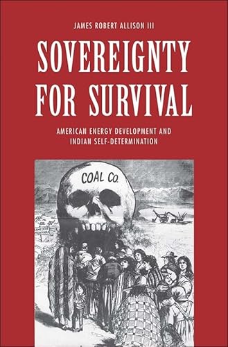 Stock image for Sovereignty for Survival : American Energy Development and Indian Self-Determination for sale by Better World Books