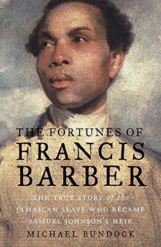 Stock image for The Fortunes of Francis Barber: The True Story of the Jamaican Slave Who Became Samuel Johnson  s Heir for sale by Midtown Scholar Bookstore