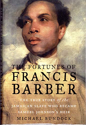 9780300207101: The Fortunes of Francis Barber: The True Story of the Jamaican Slave Who Became Samuel Johnson's Heir
