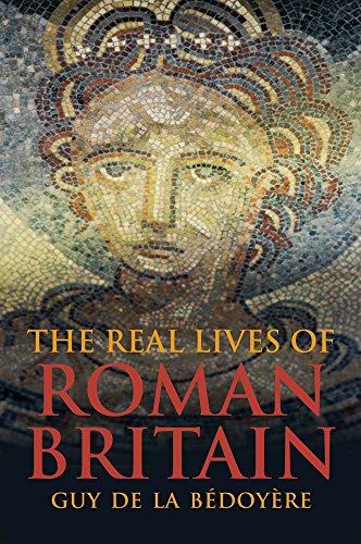 Stock image for The Real Lives of Roman Britain for sale by Midtown Scholar Bookstore