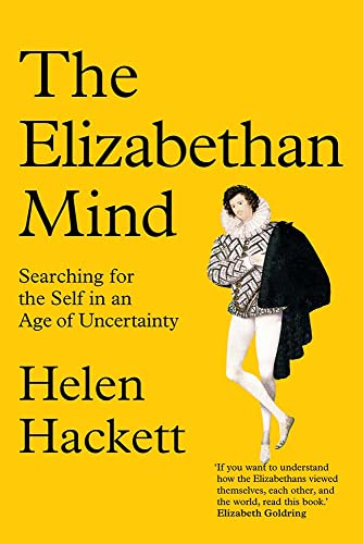 Stock image for The Elizabethan Mind: Searching for the Self in an Age of Uncertainty for sale by BooksRun