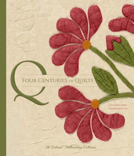 Beispielbild fr Four Centuries of Quilts: The Colonial Williamsburg Collection (Colonial Williamsburg Foundation) zum Verkauf von Books-R-Keen