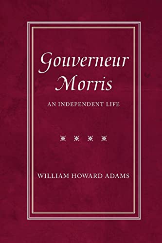 Stock image for Gouverneur Morris: An Independent Life for sale by Chiron Media