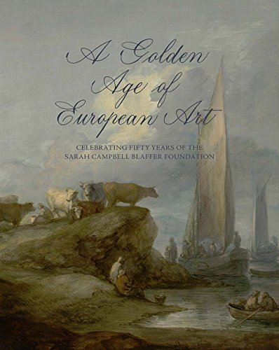 Beispielbild fr A GOLDEN AGE OF EUROPEAN ART: Celebrating Fifty Years of the Sarah Campbell Baffer Foundation zum Verkauf von Don Kelly Books