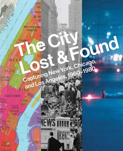 Stock image for The City Lost and Found: Capturing New York, Chicago, and Los Angeles, 1960-1980 for sale by ANARTIST