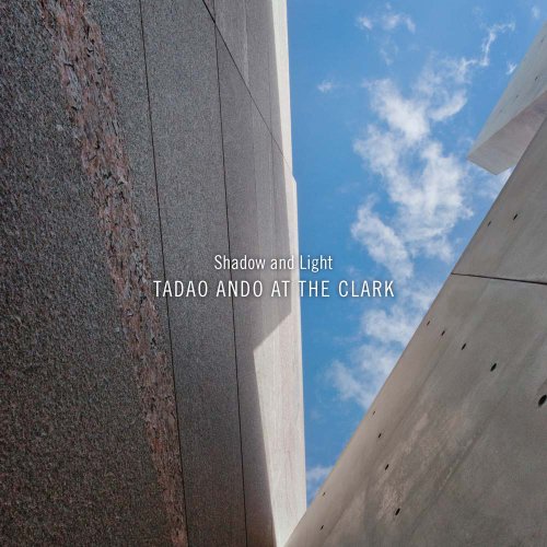 Beispielbild fr Shadow and Light: Tadao Ando at the Clark zum Verkauf von ThriftBooks-Dallas