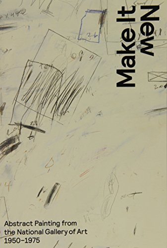 Imagen de archivo de Make It New: Abstract Painting from the National Gallery of Art, 1950?1975 a la venta por Your Online Bookstore