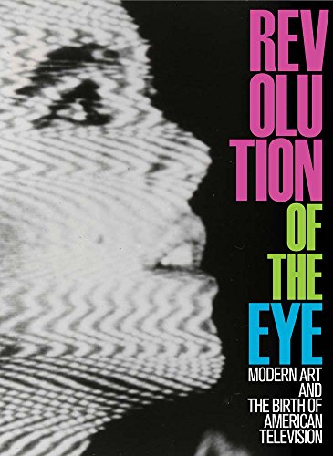 Stock image for Revolution of the Eye : Modern Art and the Birth of American Television for sale by Better World Books