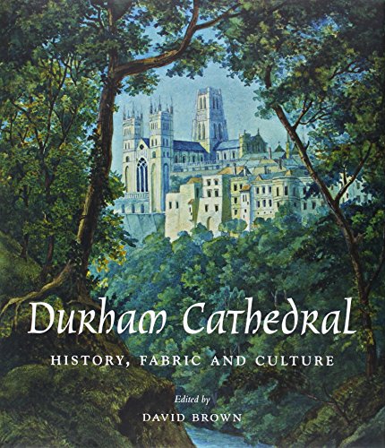 Durham Cathedral: History, Fabric, and Culture (The Association of Human Rights Institutes series)