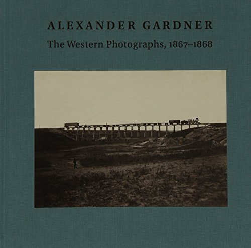 Stock image for Alexander Gardner: The Western Photographs, 1867-1868 (Nelson-Atkins Museum of Art) for sale by Chiron Media