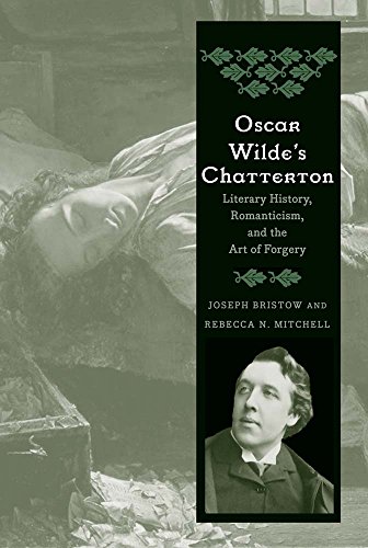 Beispielbild fr Oscar Wilde's Chatterton: Literary History, Romanticism, and the Art of Forgery zum Verkauf von HPB Inc.