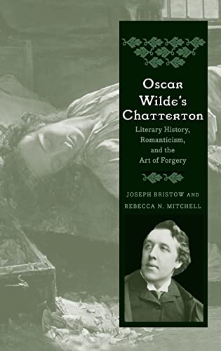 9780300208306: Oscar Wilde's Chatterton: Literary History, Romanticism, and the Art of Forgery