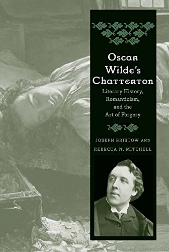Stock image for Oscar Wilde's Chatterton: Literary History, Romanticism, and the Art of Forgery for sale by HPB Inc.