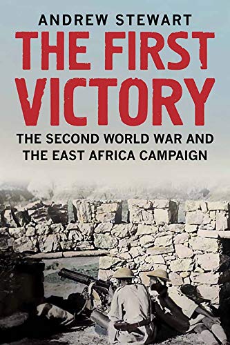 Imagen de archivo de THE FIRST VICTORY. THE SECOND WORLD WAR AND THE EAST AFRICA CAMPAIGN a la venta por Librairie Guillaume Bude-Belles Lettres