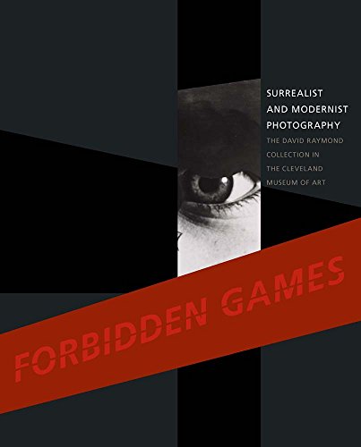 Beispielbild fr Forbidden Games: Surrealist and Modernist Photography: the David Raymond Collection in the Cleveland Museum of Art zum Verkauf von Enterprise Books