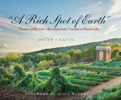 Stock image for A Rich Spot of Earth: Thomas Jeffersons Revolutionary Garden at Monticello for sale by Solr Books