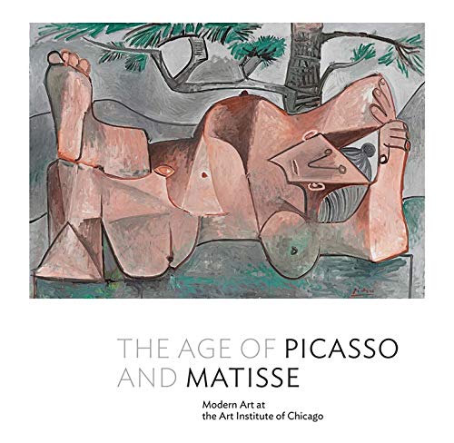 Stock image for The Age of Picasso and Matisse Modern Art At the Art Institute of Chicago for sale by Mahler Books