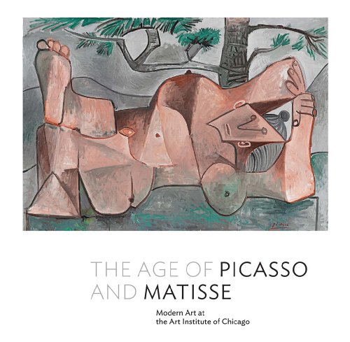 Stock image for The Age of Picasso and Matisse: Modern Art at the Art Institute of Chicago for sale by Irish Booksellers