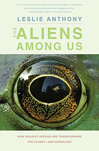 Stock image for The Aliens Among Us: How Invasive Species Are Transforming the Planetand Ourselves for sale by Burke's Book Store
