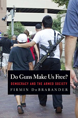 Stock image for Do Guns Make Us Free?: Democracy and the Armed Society for sale by Wonder Book