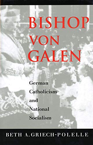 9780300209099: Bishop Von Galen: German Catholicism and National Socialism