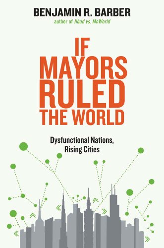 Beispielbild fr If Mayors Ruled the World : Dysfunctional Nations, Rising Cities zum Verkauf von Better World Books
