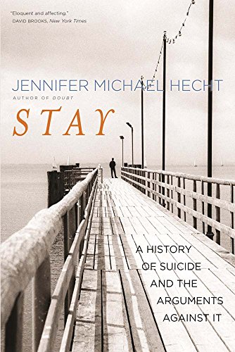 Stock image for Stay : A History of Suicide and the Arguments Against It for sale by Better World Books