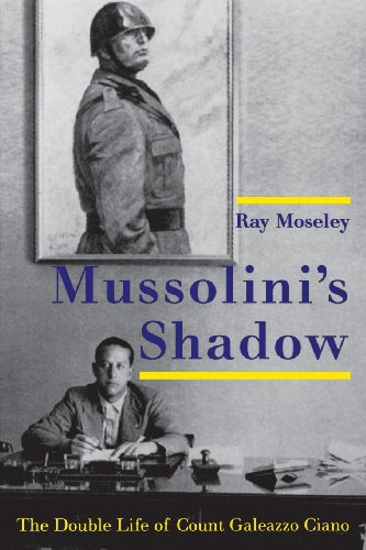 9780300209563: Mussolini's Shadow: The Double Life of Count Galeazzo Ciano
