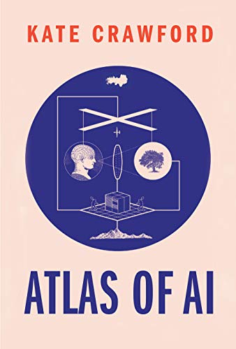 Atlas of AI  Power  Politics  and the Planetary Costs of Artificial Intelligence