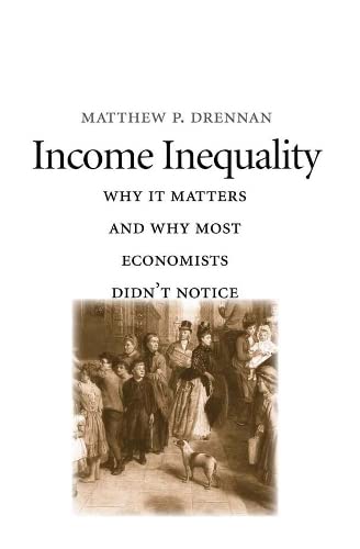 9780300209587: Income Inequality – Why It Matters and Why Most Economists Haven`t Noticed