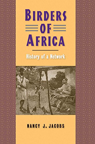 9780300209617: Birders of Africa: History of a Network (Yale Agrarian Studies Series)