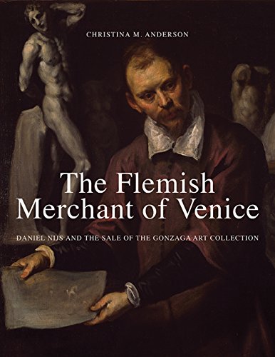 The Flemish Merchant of Venice Daniel Nijs and the Sale of the Gonzaga
Art Collection Epub-Ebook