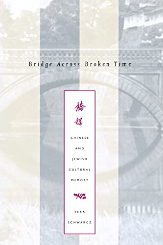 Stock image for Bridge Across Broken Time: Chinese and Jewish Cultural Memory for sale by Midtown Scholar Bookstore