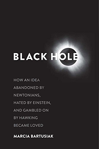Stock image for Black Hole: How an Idea Abandoned by Newtonians, Hated by Einstein, and Gambled On by Hawking Became Loved for sale by More Than Words