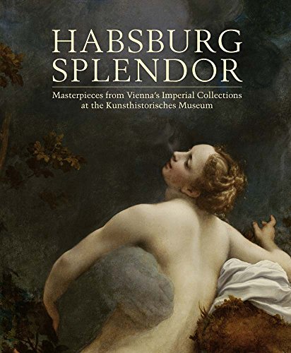 9780300210866: Habsburg Splendor – Masterpieces from Vienna`s Imperial Collections at the Kunsthistorisches Museum