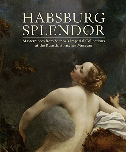 Stock image for Habsburg Splendor Masterpieces from Vienna's Imperial Collections At the Kunsthistorisches Museum for sale by Eat My Words Books