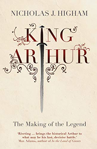 9780300210927: King Arthur: The Making of the Legend