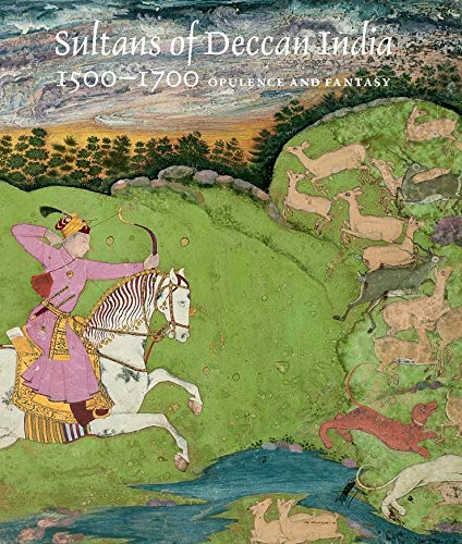 Beispielbild fr Sultans of Deccan India, 1500?1700: Opulence and Fantasy zum Verkauf von Basement Seller 101