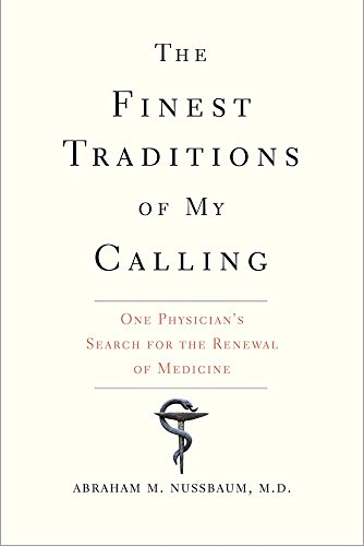 Imagen de archivo de The Finest Traditions of My Calling : One Physicians Search for the Renewal of Medicine a la venta por Better World Books