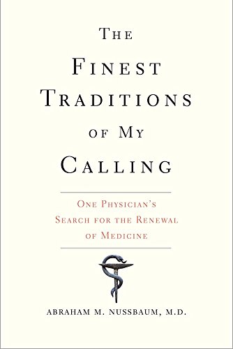 Stock image for The Finest Traditions of My Calling : One Physicians Search for the Renewal of Medicine for sale by Better World Books