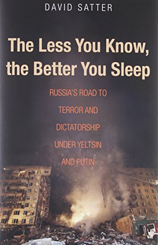 Imagen de archivo de The Less You Know, the Better You Sleep: Russia's Road to Terror and Dictatorship under Yeltsin and Putin a la venta por Shadetree Rare Books