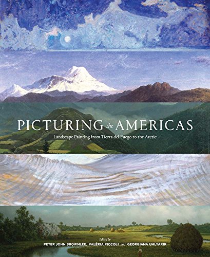 Stock image for Picturing the Americas: Landscape Painting from Tierra del Fuego to the Arctic for sale by Once Upon A Time Books