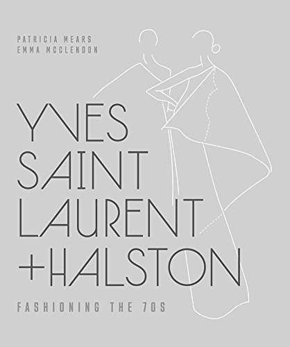 Stock image for Yves Saint Laurent + Halston: Fashioning the   70s for sale by Midtown Scholar Bookstore