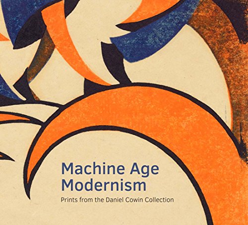 9780300211665: Machine Age Modernism: Prints from the Daniel Cowin Collection (Clark Art Institute Series (YUP))