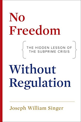 Beispielbild fr No Freedom Without Regulation : The Hidden Lesson of the Subprime Crisis zum Verkauf von Better World Books
