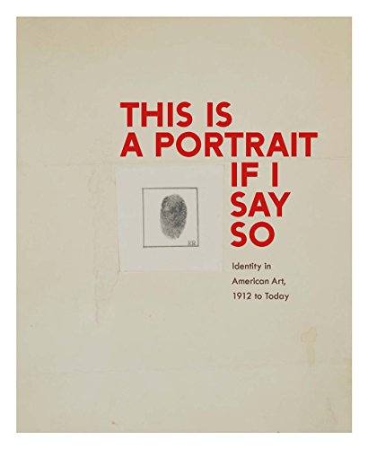 Imagen de archivo de This Is a Portrait If I Say So: Identity in American Art, 1912 to Today a la venta por ThriftBooks-Atlanta